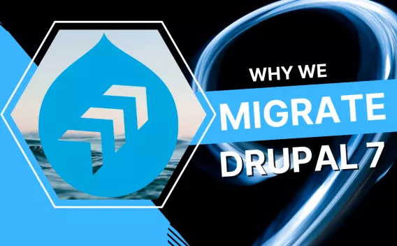 Why we migrate Drupal 7
