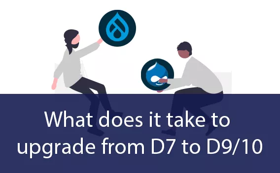 What does it take to upgrade D7 to D9/10